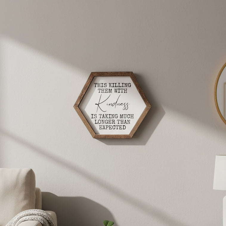 This Killing Them With Kindness… – Hexagon Sign