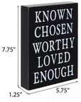 Known Chosen Worthy Loved Enough Wood Decor