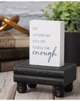“Let Whatever You Do Today Be Enough” Mini Wooden Block Sign