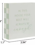 “In This House Your Best Will Always Be Enough” Mini Wooden Block Sign