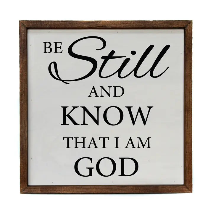 Be Still and Know That I Am God – 10x10Framed Sign