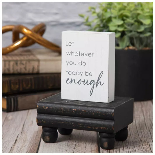 “Let Whatever You Do Today Be Enough” Mini Wooden Block Sign