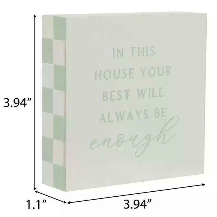 “In This House Your Best Will Always Be Enough” Mini Wooden Block Sign