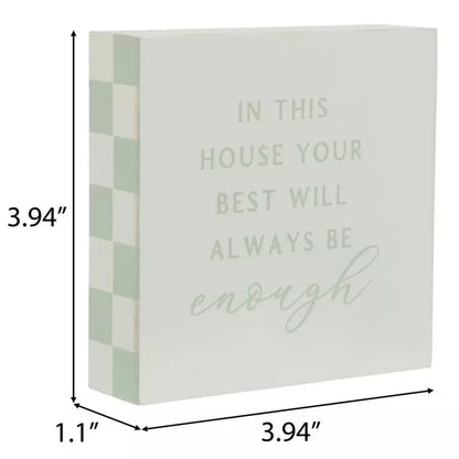 “In This House Your Best Will Always Be Enough” Mini Wooden Block Sign