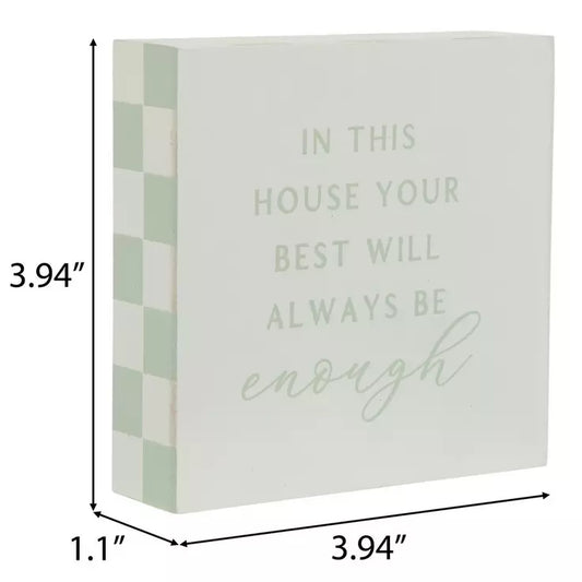 “In This House Your Best Will Always Be Enough” Mini Wooden Block Sign