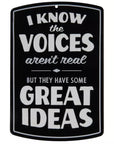 I Know The Voices Aren't Real Metal Sign