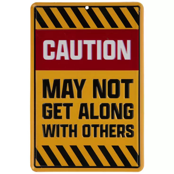 May Not Get Along With Others Metal Sign
