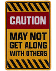May Not Get Along With Others Metal Sign