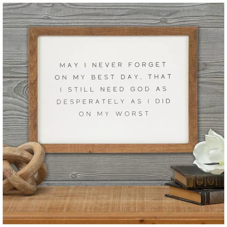 May I Never Forget Wood Framed Sign