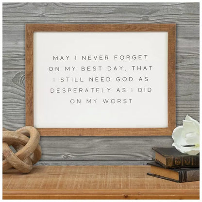 May I Never Forget Wood Framed Sign