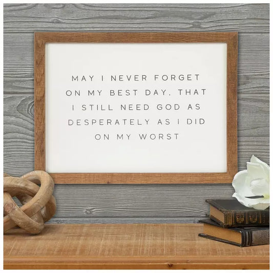 May I Never Forget Wood Framed Sign