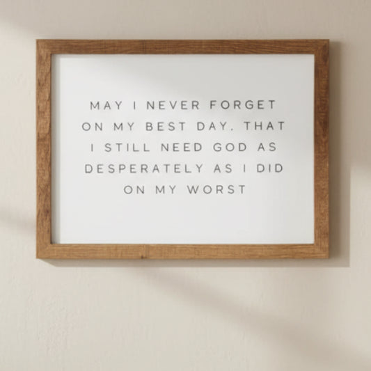 May I Never Forget Wood Framed Sign