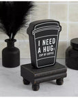I Need A Hug & Coffee Wood Decor