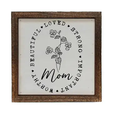 Mom – Beautiful • Loved • Strong • Important • Worthy – 6x6 Framed Sign