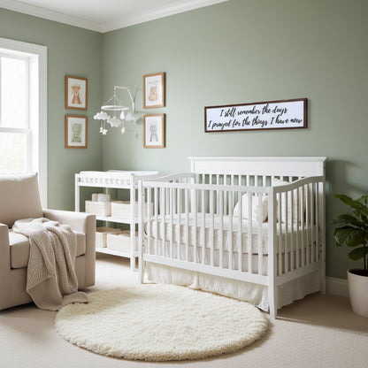 “I Still Remember the Days I Prayed for the Things I Have Now” Wooden Sign - 6"x24"