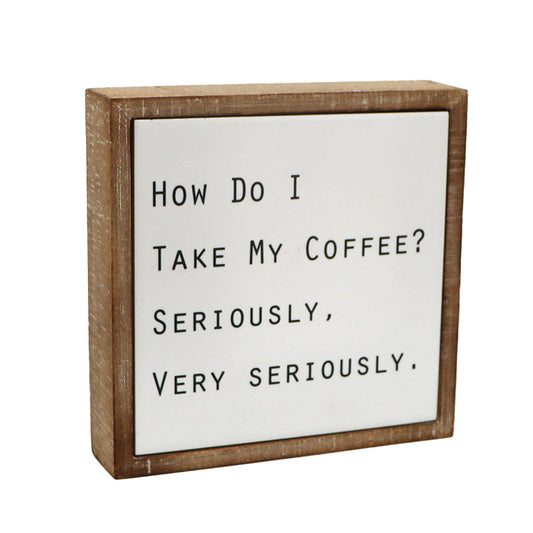 "How Do I Take My Coffee?" Wooden Box Sign