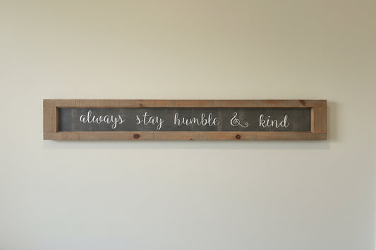 Always Stay Humble & Kind- Wood Framed Sign