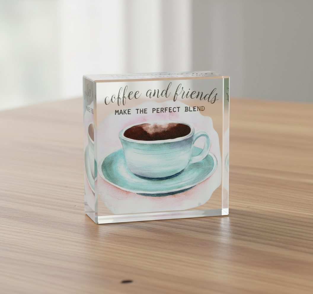 “Coffee and Friends Make the Perfect Blend” Acrylic Block