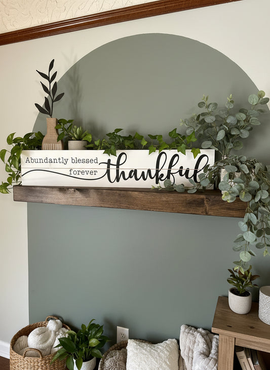 “Abundantly Blessed, Forever Thankful” Wooden Sign