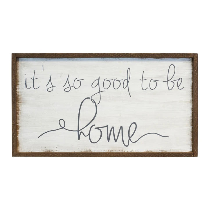 It's So Good To Be Home Wood Framed Sign