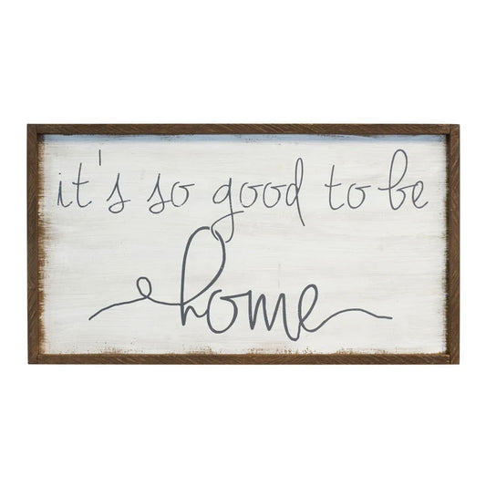 It's So Good To Be Home Wood Framed Sign