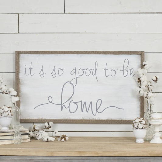 It's So Good To Be Home Wood Framed Sign