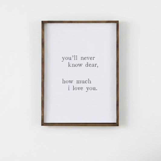 Face to Face Wood Sign - You'll Never Know Dear