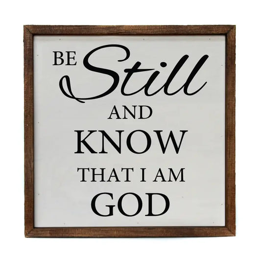 Be Still and Know That I Am God – 10x10Framed Sign